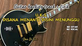 Disana Menanti Disini Menunggu UKS  Lirik karaoke  No Gitar No Vocal  Guitar Backing Track [upl. by Schnapp943]