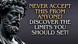 10 THINGS WE SHOULD NEVER ACCEPT FROM ANYONE  STOIC WISDOM [upl. by Lavinia]