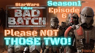 Star Wars Takes  Bad Batch S1 Ep6  Meets up with the WORST annoying PEOPLE [upl. by Ozneral]