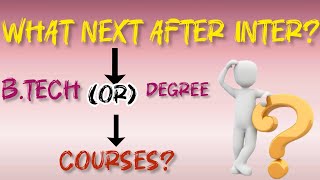 What Next After InterWhat courses will be there after interwhich 1 is better BTech or Degree [upl. by Aohk534]