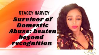 Stacey Harvey  Survivor of Domestic Violence  Living to tell the tales of her abuse [upl. by Ramon]