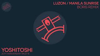 Luzon  Manila Sunrise Boris Remix [upl. by Ardnait345]