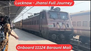 Lucknow  Jhansi Full Journey  Onboard 11124 Barauni Mail [upl. by Ethe]