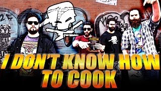 Epic Meal Time  I Dont Know How To Cook OFFICIAL VIDEO [upl. by Ailimac]