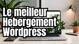 Quel Hebergement choisir pour Wordpress [upl. by Serica]