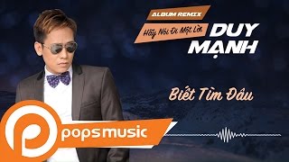 Biết Tìm Đâu Remix  Duy Mạnh [upl. by Melina]