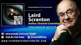 Primal Wisdom of the Ancients with Author Laird Scranton [upl. by Baggs80]