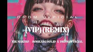 VIP Remix Nik Makino  Sobrang solid x DRDM Official [upl. by Mackoff]