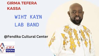 Kayn Lab with Girma Tefera Kassa Fendika Cultural Center 2024 [upl. by Jalbert740]