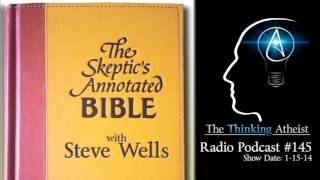 TTA Podcast 145 The Skeptics Annotated Bible with Steve Wells [upl. by Lougheed]