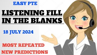 LISTENING FILL IN THE BLANKS PTE  18 JULY 2024  MOST REPEATED NEW PREDICTION [upl. by Asum]