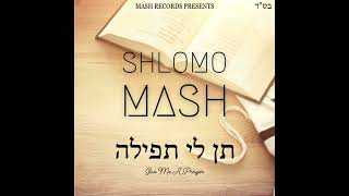 Shlomo Mash Ten Li Tfilah [upl. by Dulcy]