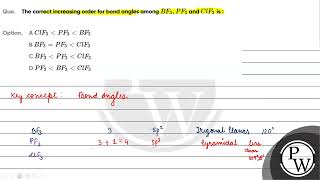 The correct increasing order for bond angles among BF3PF3 and ClF3 is [upl. by Eimareg]