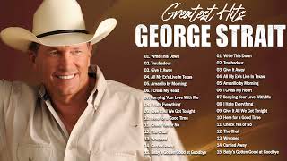 Best of George Strait  George Strait Greatest Hits Full Album  Best Old Country Songs All Of Time [upl. by Annahsed20]