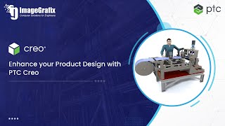 Enhance your product design with PTC Creo  ImageGrafix  Manufacturing  Machinery Builders [upl. by Helyn]