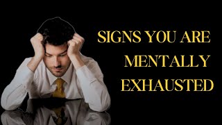 SIGNS YOU ARE MENTALLY EXHAUSTED  Recognize and Address Mental Fatigue [upl. by Llenrag]