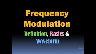 Frequency Modulation Definition Basics and Waveform HD [upl. by Lynnet957]