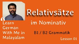 01 Relativsätze im Nominativ  B1  B2 അഡ്വാൻസ്ഡ് ജർമ്മൻ ഗ്രാമർ മലയാളത്തിൽ Learn German in Malayalam [upl. by Senoj]