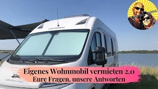 Eigenes Wohnmobil vermieten 20  Eure Fragen unsere Antworten  Ungeschminkte Wahrheit [upl. by Hollister549]