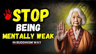 10 Things That Make You Mentally Weak  Buddhism Teachings  Buddhist Wisdom  Buddhism [upl. by Uos389]