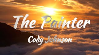 Cody Johnson  The Painter Lyrics [upl. by Ahsirek]