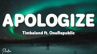 Timbaland  Apologize Lyrics ft OneRepublic [upl. by Etterual635]