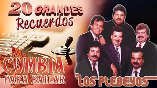 Los Plebeyos Mix Cumbias  20 Grandes Recuerdo de Los Plebeyos [upl. by Itoc695]