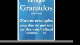 Enrique Granados  Œuvres arrangées pour duo de guitares par Horreaux  Tréhard  sélection 12 [upl. by Sewellyn]