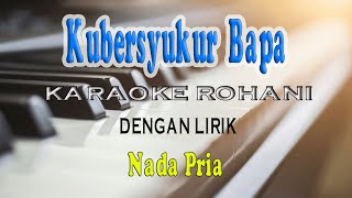 KU BERSYUKUR BAPA KARAOKE ROHANI NADA PRIA ADO [upl. by Buyer]