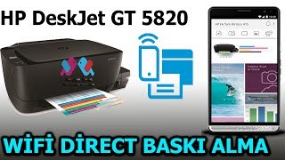 WİFİ DİRECT İLE TELEFONDAN ÇIKTI NASIL ALINIR  HP DESKJET GT 5820  BÖLÜM 533 4K [upl. by Nemlaz765]