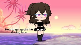 How to get gacha life moving face [upl. by Ynatsed]