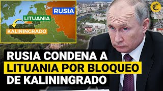 RUSIA amenaza a LITUANIA por bloqueo ferroviario de Kaliningrado quotHABRÁN GRAVES CONSECUENCIASquot [upl. by Uke]