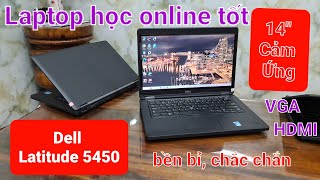 Dell latitude e5450 cảm ứng phân khúc giá rẻ phục vụ giảng dạy và học online [upl. by Teferi]