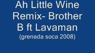 Ah Little Wine Remix Brother B ft Lavaman Grenada Soca2K8 [upl. by Akimat]