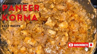 Paneer korma  Recipe  Swati Mahato [upl. by Swithin]