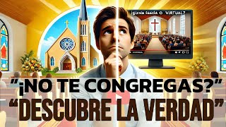 😱”¡La IMPACTANTE Verdad Sobre CONGREGARSE ¿Iglesia FÍSICA o VIRTUAL [upl. by Mikal706]