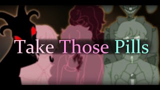 Take Those Pills  Animatic [upl. by Keelby356]