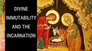 Does the Incarnation Negate Divine Immutability [upl. by Benton]