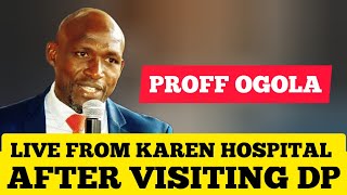 ANGRY PROFF OGOLA ADDRESSING PRESIDENT FROM KAREN HOSPITAL AFTER VISITING DP [upl. by Dedie]