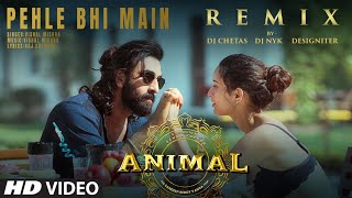 Pehle Bhi Main Remix DJ Chetas X DJ NYK X Designiter  Vishal Mishra  Sandeep Vanga  Animal [upl. by Ainalem]