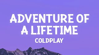 Coldplay  Adventure Of A Lifetime Lyrics [upl. by Nesila211]