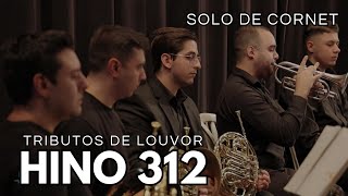 Hino 312 CCB  Tributos de Louvor  Solo de Cornet [upl. by Niwrehs]