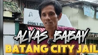 ALYAS BABAY Batang City Jail 32 [upl. by Aneelahs535]