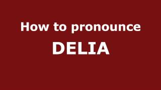 How to Pronounce DELIA in Spanish  PronounceNamescom [upl. by Carolyne]