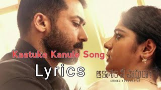 Kaatuka kanule Song Lyrics  Aakasham Ni Hadura Movie  Surya  Sudha Kongara [upl. by Animsay994]