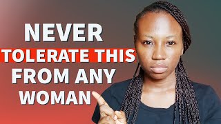 5 THINGS you should NEVER TOLERATE from ANY WOMAN [upl. by Bedwell]