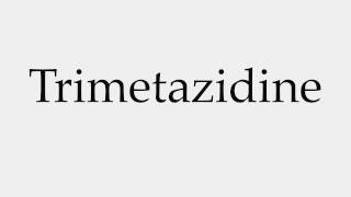 How to Pronounce Trimetazidine [upl. by Tarabar]