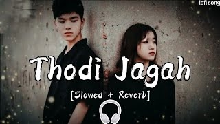 Thodi jagah ll slowed and reverb song ll use earphones🎧ll lofi song ll mind relax ll [upl. by Kaasi]