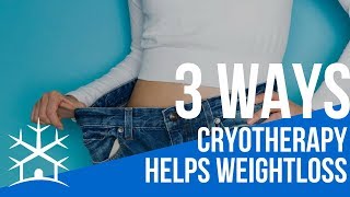 3 Ways Cryotherapy Helps Weight Loss That Actually Work ❄️ [upl. by Lennon]