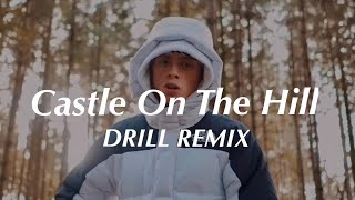 Castle On The Hill  Ed Sheeran Official DRILL Remix🤍 [upl. by Merilyn]